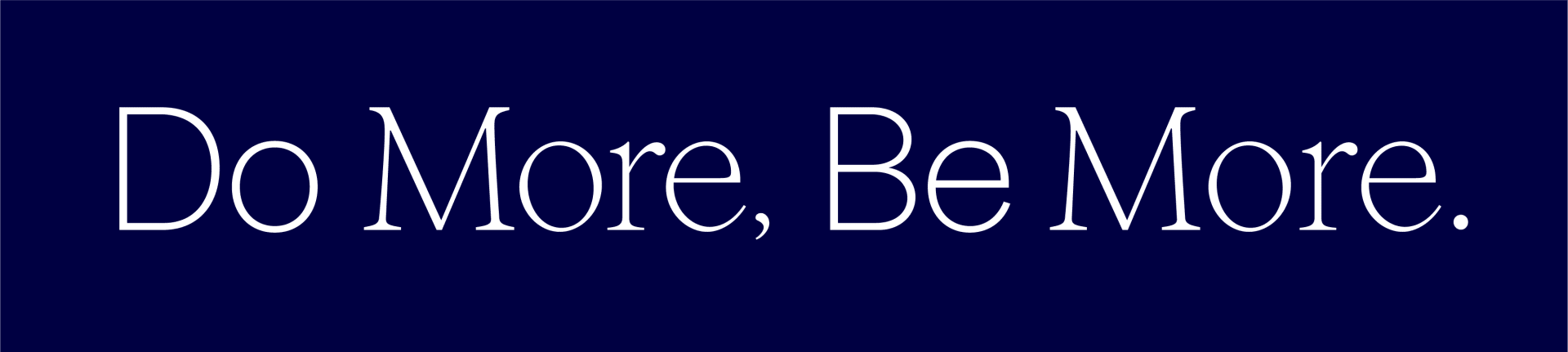 Do More Be More